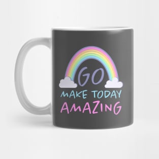 Go Make today amazing. Motivational design Mug